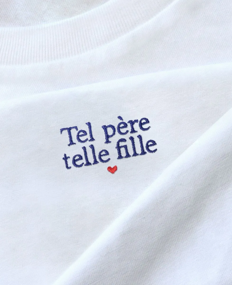 T-Shirt femme Tel père telle fille (brodé)